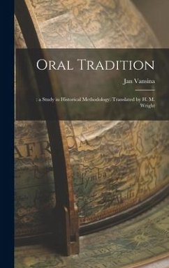 Oral Tradition;: a Study in Historical Methodology. Translated by H. M. Wright - Vansina, Jan