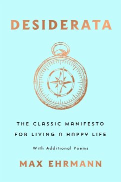 Desiderata: The Classic Manifesto for Living a Happy Life - Ehrmann, Max