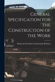 General Specification for the Construction of the Work [microform]