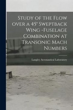 Study of the Flow Over a 45° Sweptback Wing -fuselage Combination at Transonic Mach Numbers