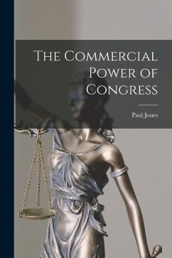 The Commercial Power of Congress - Jones, Paul