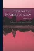 Ceylon, the Paradise of Adam: the Record of Seven Years' Residence in the Island