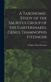 A Taxonomic Study of the Sauritus Group of the Gartersnakes, Genus Thamnophis Fitzinger