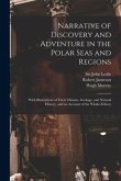 Narrative of Discovery and Adventure in the Polar Seas and Regions [microform]: With Illustrations of Their Climate, Geology, and Natural History, and