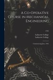 A Co-operative Course in Mechanical Engineering: Commencing June, 1916; 1916
