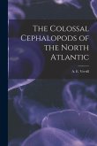 The Colossal Cephalopods of the North Atlantic [microform]