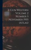 2-Gun Western Volume 2 Number 5 November 1955 (Atlas)