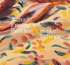 Anna Freeman Bentley - Make Believe - Freeman Bentley, Anna; Marks, Thomas; Paget, Georgie