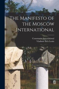 The Manifesto of the Moscow International [microform] - Lenin, Vladimir Ilich