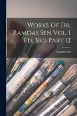 Works Of Dr. Ramdas Sen Vol. 1 Ed. 3rd Part 12 Works Of Dr. Ramdas Sen Vol. 1 Ed. 3rd Part 12