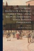 One Growing Branch of a Conrad Family Tree / Anna Bechler Zimmerman, Verda Barbara Zimmerman.
