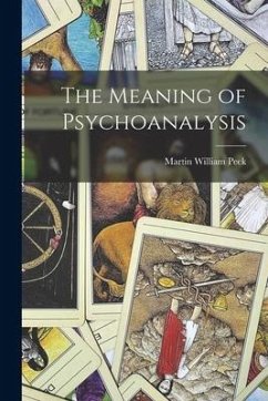 The Meaning of Psychoanalysis - Peck, Martin William