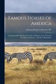 Famous Horses of America: Containing Fifty-nine Portraits of the Celebrities of the American Turf, Past and Present: With Short Biographies