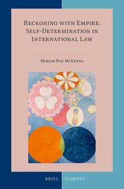 Reckoning with Empire: Self-Determination in International Law - Bak McKenna, Miriam