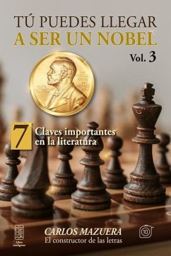 Tú puedes llegar a ser un nobel: 7 claves importantes en la literatura - Mazuera, Carlos