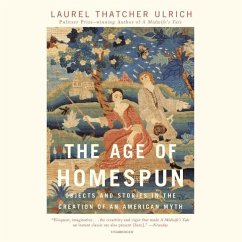 The Age of Homespun - Ulrich, Laurel Thatcher