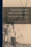 Navaholand and Zunitown: Christian Reformed Missions, A.D. 1934.