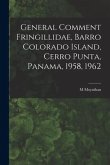 General Comment Fringillidae, Barro Colorado Island, Cerro Punta, Panama, 1958, 1962