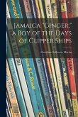 Jamaica Ginger, a Boy of the Days of Clipper Ships