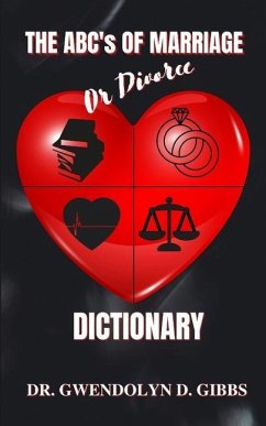 The ABC's Of Marriage Or Divorce Dictionary - Gibbs, Gwendolyn D.