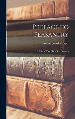 Preface to Peasantry; a Tale of Two Black Belt Counties - Raper, Arthur Franklin