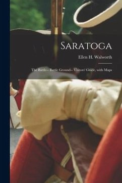 Saratoga: the Battle-- Battle Ground-- Visitors' Guide, With Maps