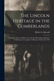 The Lincoln Heritage in the Cumberlands: an Address Delivered Before the Lincoln Fellowship of Southern California at Los Angeles, California, October