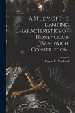 A Study of the Damping Characteristics of Honeycomb Sandwich Constrution.