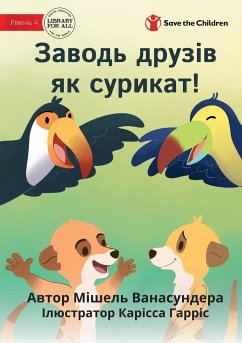 Make Friends Like A Meerkat - Заводь друзів як суl - Wanasundera, Michelle