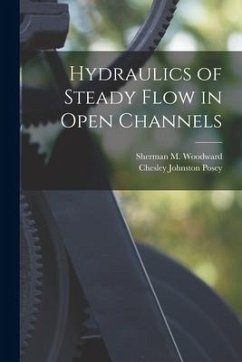 Hydraulics of Steady Flow in Open Channels - Posey, Chesley Johnston