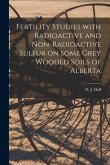 Fertility Studies With Radioactive and Non-radioactive Sulfur on Some Grey Wooded Soils of Alberta