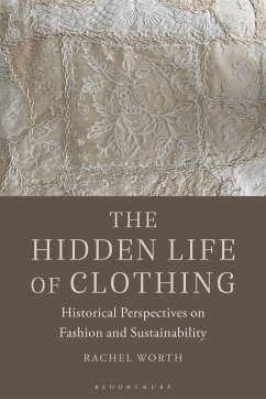 The Hidden Life of Clothing - Worth, Rachel