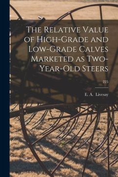 The Relative Value of High-grade and Low-grade Calves Marketed as Two-year-old Steers; 225