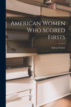 American Women Who Scored Firsts - Forsee, Aylesa