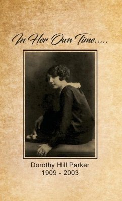 In Her Own Time... Dorothy Hill Parker: 1909 - 2003 - Brady, Constance