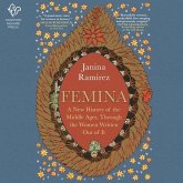 Femina: A New History of the Middle Ages, Through the Women Written Out of It