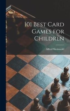 101 Best Card Games for Children - Sheinwold, Alfred
