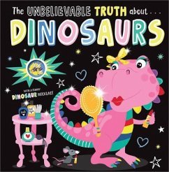 Unbelievable Truth about Dinosaurs - Lansley, Holly