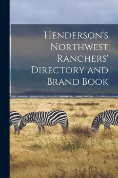 Henderson's Northwest Ranchers' Directory and Brand Book [microform] - Anonymous