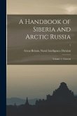 A Handbook of Siberia and Arctic Russia: Volume 1: General; 1