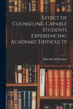 Effect of Counseling Capable Students Experiencing Academic Difficulty - Mathews, Blair Harold