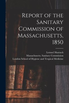 Report of the Sanitary Commission of Massachusetts, 1850 [electronic Resource] - Shattuck, Lemuel