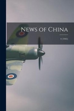 News of China; 4 (1945) - Anonymous
