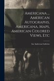 Americana ... American Autographs, Americana, Maps, American Colored Views, Etc