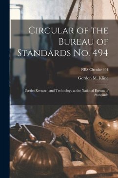 Circular of the Bureau of Standards No. 494: Plastics Research and Technology at the National Bureau of Standards; NBS Circular 494 - Kline, Gordon M.