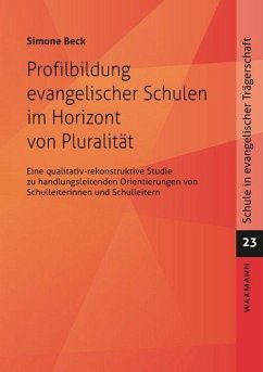 Profilbildung evangelischer Schulen im Horizont von Pluralität - Beck, Simone