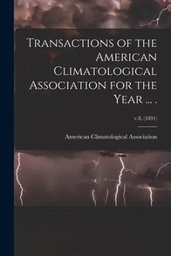 Transactions of the American Climatological Association for the Year ... .; v.8, (1891)