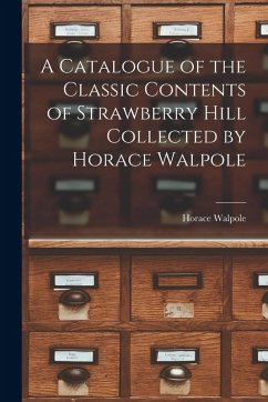 Cover A Catalogue of the Classic Contents of Strawberry Hill Collected by Horace Walpole