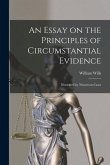 An Essay on the Principles of Circumstantial Evidence: Illustrated by Numerous Cases