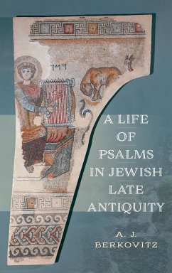 A Life of Psalms in Jewish Late Antiquity - Berkovitz, Aj
